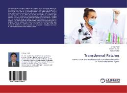 Transdermal Patches di Chirag Patel, Umesh Kumar, Alpesh Yadav edito da LAP Lambert Academic Publishing