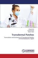 Transdermal Patches di Chirag Patel, Umesh Kumar, Alpesh Yadav edito da LAP Lambert Academic Publishing