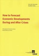 How to Forecast Economic Developments During and After Crises di Erich W. Streissler edito da Austrian Academy of Sciences Press