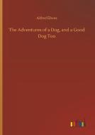 The Adventures of a Dog, and a Good Dog Too di Alfred Elwes edito da Outlook Verlag