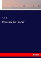 Hymns and their Stories di A. E. C. edito da hansebooks