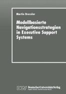 Modellbasierte Navigationsstrategien in Executive Support Systems edito da Deutscher Universitätsverlag