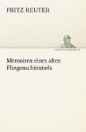 Memoiren eines alten Fliegenschimmels di Fritz Reuter edito da tredition GmbH