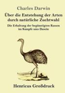 Über die Entstehung der Arten durch natürliche Zuchtwahl (Großdruck) di Charles Darwin edito da Henricus