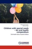 Children with special needs - An oral health compendium di Bharathi M. Purohit, Abhinav Singh edito da LAP Lambert Academic Publishing