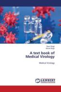 A text book of Medical Virology di Gauri Singh, Ashok Singh edito da LAP LAMBERT Academic Publishing