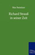 Richard Strauß in seiner Zeit di Max Steinitzer edito da TP Verone Publishing
