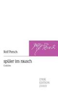 Sp Ler Im Rausch di Rolf Persch edito da Lyrikedition 2000