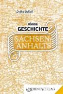 Kleine Geschichte Sachsen-Anhalts di Steffen Raßloff edito da Rhino Verlag