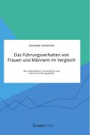 Das Führungsverhalten von Frauen und Männern im Vergleich. Wie unterscheiden sich weibliche und männliche Führungskräfte? di Susanne Hofbauer edito da EconoBooks