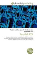 Parallel ATA di Frederic P Miller, Agnes F Vandome, John McBrewster edito da Alphascript Publishing