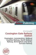 Cossington Gate Railway Station edito da Bellum Publishing