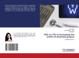 FGG vs CTG in increasing the width of attached gingiva di Kasi Swathi, Chakravarthy. Y. S. H. S., Rupasree G edito da LAP LAMBERT Academic Publishing