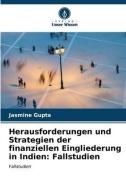 Herausforderungen und Strategien der finanziellen Eingliederung in Indien: Fallstudien di Jasmine Gupta edito da Verlag Unser Wissen