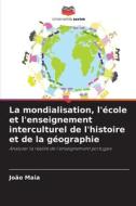 La mondialisation, l'école et l'enseignement interculturel de l'histoire et de la géographie di João Maia edito da Editions Notre Savoir
