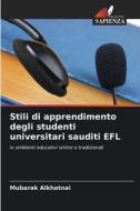 Stili di apprendimento degli studenti universitari sauditi EFL di Mubarak Alkhatnai edito da Edizioni Sapienza