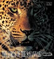 The Lords of the Savannah: Leopards & Cheetahs di Christine Denis-Huot, Michel Denis-Huot edito da White Star Publishers