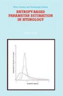 Entropy-Based Parameter Estimation in Hydrology di V. P. Singh edito da Springer Netherlands