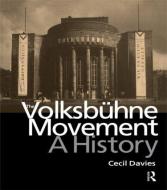 Volksbuhne Movement: A History di Cecil Davies edito da ROUTLEDGE