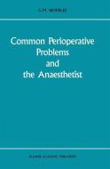 Common Perioperative Problems and the Anaesthetist di G. M. Woerlee edito da Springer Netherlands