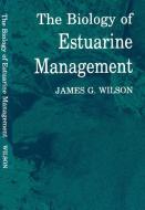 The Biology of Estuarine Management di James Wilson edito da Springer Netherlands