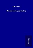 An der Loire und Sarthe di Carl Tanera edito da TP Verone Publishing
