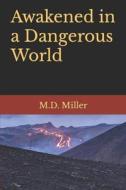 Awakened In A Dangerous World di Miller M.D. Miller edito da Independently Published
