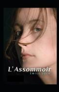 L'Assommoir Annote di Emile Zola edito da Independently Published