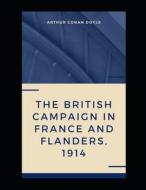 The British Campaign in France and Flanders, 1914 di Arthur Conan Doyle edito da UNICORN PUB GROUP