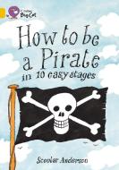Collins Big Cat - How To Be A Pirate di Scoular Anderson edito da Harpercollins Publishers