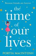 The Time Of Our Lives di Portia MacIntosh edito da Harpercollins Publishers