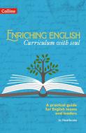 Enriching English: Curriculum With Soul di Jo Heathcote edito da HarperCollins Publishers