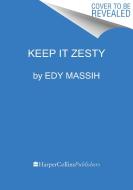 Keep It Zesty di Edy Massih edito da HarperCollins Publishers Inc