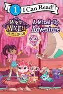 Magic Mixies: A Mixed-Up Adventure di Mickey Domenici edito da HARPERCOLLINS