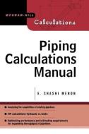 Piping Calculations Manual di Shashi Menon edito da McGraw-Hill Education - Europe