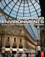 Shopping Environments: Evolution, Planning and Design di Peter Coleman edito da Architectural Press
