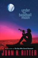 Under the Baseball Moon di John Ritter edito da PUFFIN BOOKS