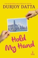 Hold My Hand di Durjoy Datta edito da Penguin Random House India
