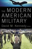 The Modern American Military di David M. Kennedy edito da OUP USA