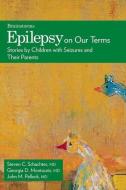 Epilepsy on Our Terms di Steven C. Schachter edito da OUP USA