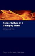 Police Culture in a Changing World di Bethan Loftus edito da PRACTITIONER LAW