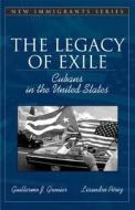 The Legacy Of Exile di Guillermo J. Grenier, Lisandro Perez, Nancy Foner edito da Pearson Education (us)