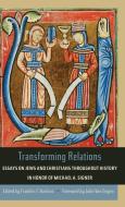 Transforming Relations: Essays on Jews and Christians Throughout History in Honor of Michael A. Signer edito da UNIV OF NOTRE DAME