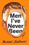 Men I've Never Been di Michael Sadowski edito da University Of Wisconsin Press