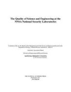 The Quality of Science and Engineering at the Nnsa National Security Laboratories di National Research Council, Division On Engineering And Physical Sci, Laboratory Assessments Board edito da NATL ACADEMY PR