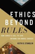 Ethics Beyond Rules: How Christ's Call to Love Informs Our Moral Choices di Keith D. Stanglin edito da ZONDERVAN
