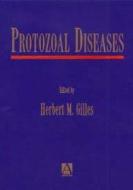 Protozoal Diseases di Herbert M. Gilles edito da CRC Press