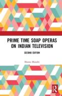 Prime Time Soap Operas On Indian Television di Shoma Munshi edito da Taylor & Francis Ltd
