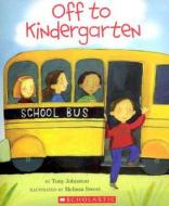 Off to Kindergarten di Tony Johnston edito da Cartwheel Books