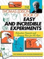 The Thomas Edison Book of Easy and Incredible Experiments di James G. Cook, Cook edito da John Wiley & Sons